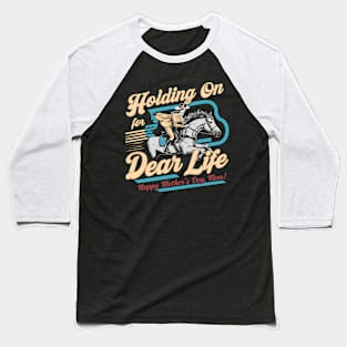 Holding on for dear life Happy mother's day  | Mom lover gifts Baseball T-Shirt